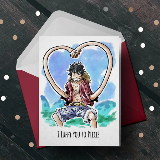 "Luffy you to Pieces" One Piece - Anime Valentines Love Card