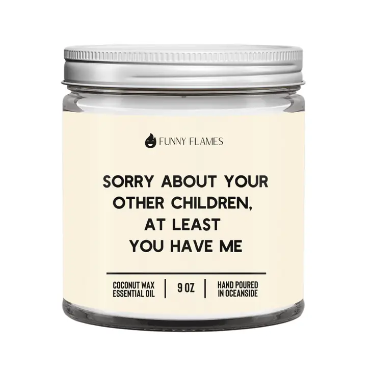 Sorry About Your Other Children Funny Flames Candle