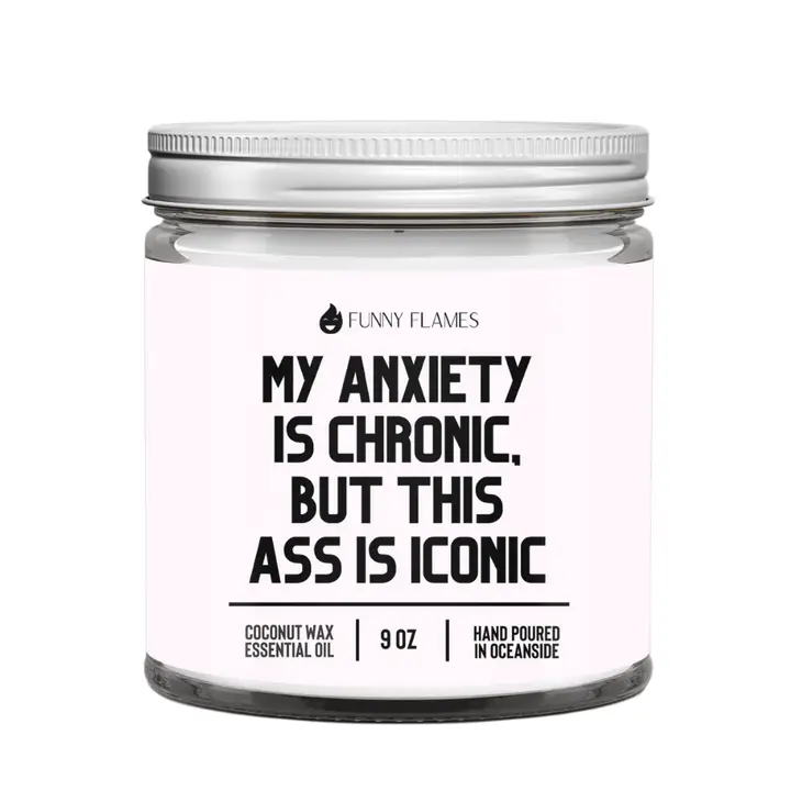 My Anxiety Is Chronic Funny Flames Candle